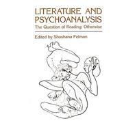 Literature and Psychoanalysis: The Question of Reading: Otherwise