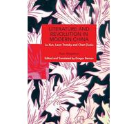 Literature and Revolution in Modern China: Lu Xun, Leon Trotsky, and Chen Duxiu