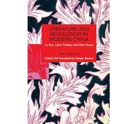 Literature and Revolution in Modern China: Lu Xun, Leon Trotsky, and Chen Duxiu