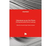 Literature as an Art Form - Evolving Intermedial Literary Landscape