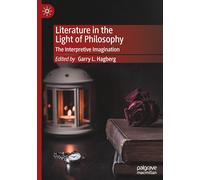 Literature in the Light of Philosophy: The Interpretive Imagination