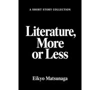 Literature, More or Less: A Short Story Collection