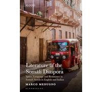 Literature of the Somali Diaspora: Space, Language and Resistance in Somali Novels in English and Italian