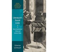 Literature's Social Lives: A Socio-Institutional History of Literary Value