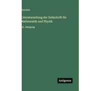 Literaturzeitung der Zeitschrift für Mathematik und Physik: 16. Jahrgang