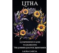 Litha: A Comprehensive Guide to Celebrating the Summer Solstice, Midsummer