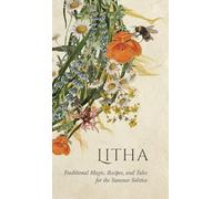 Litha: Traditional Magic, Recipes, and Tales for the Summer Solstice