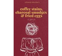 Lithakazi Mkombe Coffee Stains, Charcoal Smudges and Fried Eggs (Tascabile)