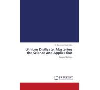 Lithium Disilicate: Mastering the Science and Application: Second Edition