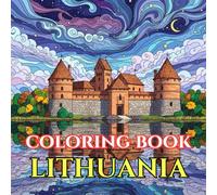 Lithuania Coloring Book for Adults | Folk Art, Baltic Castles & Forest Mandalas: A Detailed Adult Coloring Book Featuring Lithuanian Folk Patterns, ... Historic Architecture & Cultural Traditions