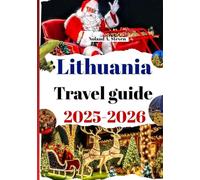 Lithuania travel guide 2025-2026: Uncover Winter Wonders, Cozy Taverns, Local Flavors, Festive Streets and Christmas Markets