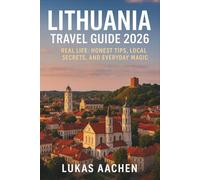 Lithuania Travel Guide 2026: Real Life: Honest Tips, Local Secrets, and Everyday Magic