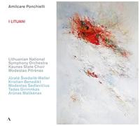 Lithuanian National Symphony Orchestra; Kaunas State Choir; Jurate Svedaite-Waller; Kristian Benedikt; Modestas Sedlevicius; Tadas Girininkas; Arunas Malikenas; Agne Stancikaite; Modestas Pitrenas - Amilcare Ponchielli: I Lituani