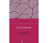 Liti in tribunale. Aspetti giuridici e dinamiche sociali