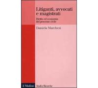 Litiganti, avvocati e magistrati. Diritto ed economia del processo civile