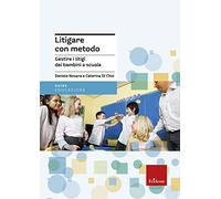 Litigare con metodo. Gestire i litigi dei bambini a scuola