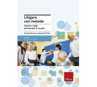 Litigare con metodo. Gestire i litigi dei bambini a scuola - 2013