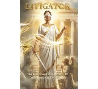 Litigator: The Quantum Entanglement of Truth, Justice and Meditation