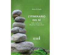 L'itinerario del sé. Dalla meditazione alla piena consapevolezza