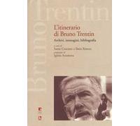 L' itinerario di Bruno Trentin. Archivi, immagini, bibliografia