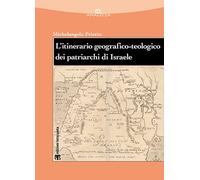 L' itinerario geografico-teologico dei patriarchi di Israele (Gen 11-50)