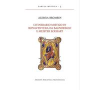 L'Itinerario Mistico in Bonaventura da Bagnoregio e Meister Eckhart