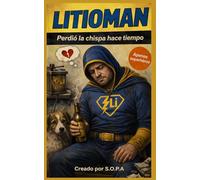 LITIOMAN: Perdió la chispa hace tiempo