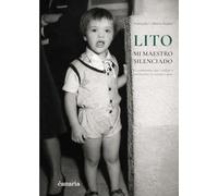 Lito: mi maestro silenciado: el cromosoma que cambió a una familia y la enseño a amar
