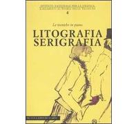 Litografia serigrafia. Le tecniche in piano. Ediz. illustrata