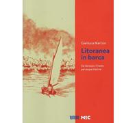 Litoranea in barca. Da Venezia a Trieste navigando per acque interne