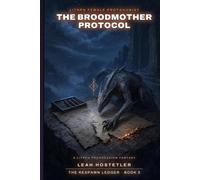 LitRPG Female Protagonist: The Broodmother Protocol: A LitRPG Progression Fantasy with a Female Protagonist - Monster Evolution, Dragon Evolution & a Divided System Debt (The Respawn Ledger Book 3)
