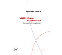 Littérature et guerres: Sartre, Malraux, Simon