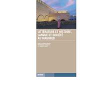 Littérature et histoire, langue et société au Maghreb