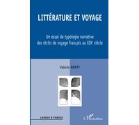 LITTÉRATURE ET VOYAGE: Un essai de typologie narrative des récits de voyage français au XIXè s: Un essai de typologie narrative des récits de voyage français en Orient au XIXe siècle