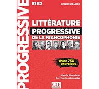 Littérature progressive de la francophonie: Niveau intermédiaire B1/B2: Livre B1/B2