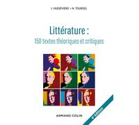 Littérature : textes théoriques et critiques: 150 textes d'écrivains et de critiques classés et commentés