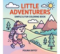 Little Adventurers: Simple & Fun Coloring Book - Easy Adventure Activities for Kids Ages 8 -12 with Outdoor Exploration, Travel & Discovery Scenes
