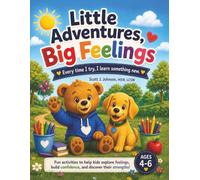 Little Adventures, Big Feelings: A Children's Workbook for Emotional Growth