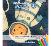 Little Adventures, Big Lessons mini 2: Diego, the Valiant Astronaut