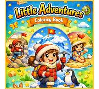 little adventures coloring book: a joyful coloring journey through mountains ,snow,sea and more !perfect for kids aged 4-8.