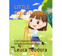 LITTLE ADVENTURES: Cute Characters and Happy Animals Coloring Book for Kids