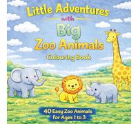 Little Adventures with Big Zoo Animals: A simple fun colouring book for toddlers