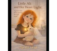Little Ali and Her Heart Light: A gentle story about growing the light inside: 1