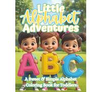 Little Alphabet Adventures: Educational Early Learning Activity Book with Big Bold Letters, A to Z Coloring Pages & Hidden Objects