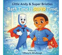 Little Andy & Super Bristles Bath Time Is Super Time