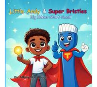 Little Andy & Super Bristles: Big Ideas Start Small