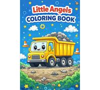 Little Angels Coloring Book: Trucks, Tractors & Construction Fun: Fun & Easy Coloring Book for Kids Ages 3-8 | Construction Vehicles, Farm Equipment & Trucks