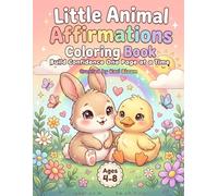 Little Animal Affirmations Coloring Book: Cute Animals & Positive Mantras to Grow Happy, Confident Kids Ages 4-8