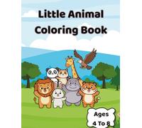 little Animal coloring book: Fun and Easy Coloring Pages for Kids Ages 4-8 | Cute Designs for Creativity and Learning
