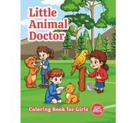 Little Animal Doctor: Coloring Book for Girls ages 5 to 8.